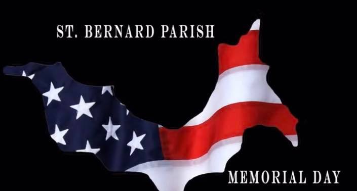 Sheriff James Pohlmann and the men and women of the St. Bernard Sheriff’s Office want to recognize Memorial Day to honor those who made the ultimate sacrif
