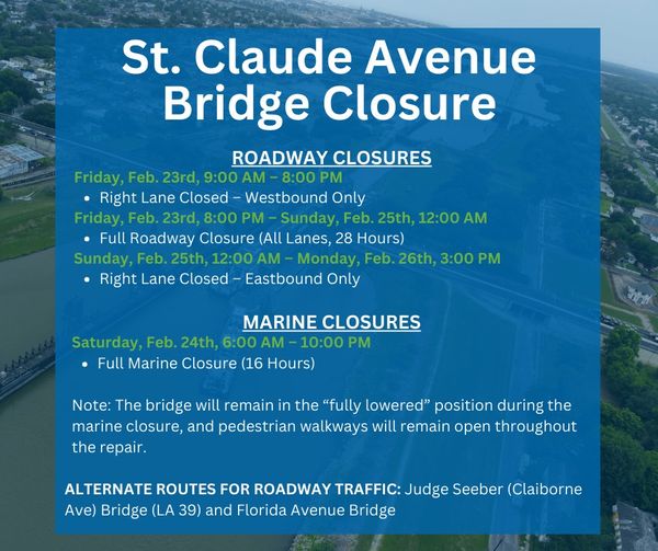 ST. CLAUDE BRIDGE CLOSURE TIMES
The St. Claude Avenue Bridge will be closed to vehicular traffic f