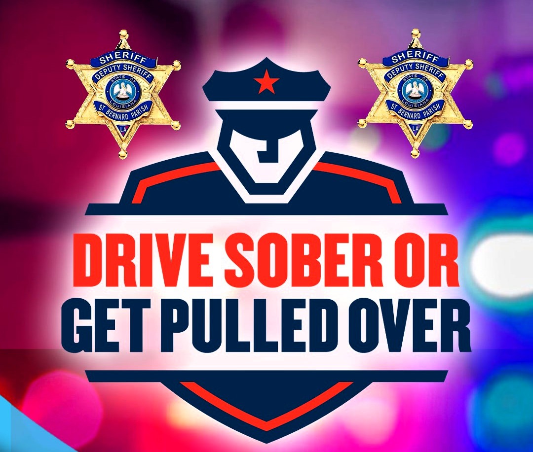 SBSO TO PARTICIPATE IN 'DRIVE SOBER OR GET PULLED OVER' CAMPAIGN 

The St. Bernard Sheriff’s Office